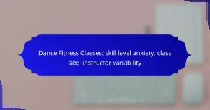 Dance Fitness Classes: skill level anxiety, class size, instructor variability