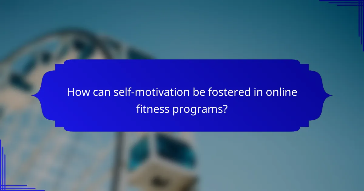 How can self-motivation be fostered in online fitness programs?