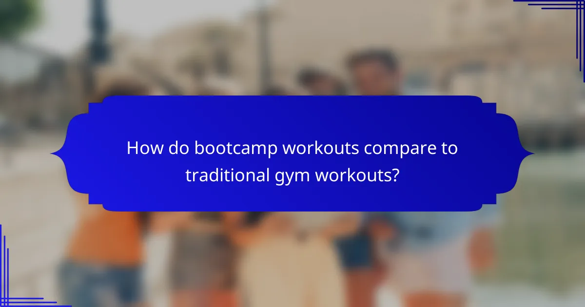 How do bootcamp workouts compare to traditional gym workouts?