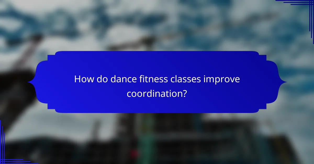 How do dance fitness classes improve coordination?