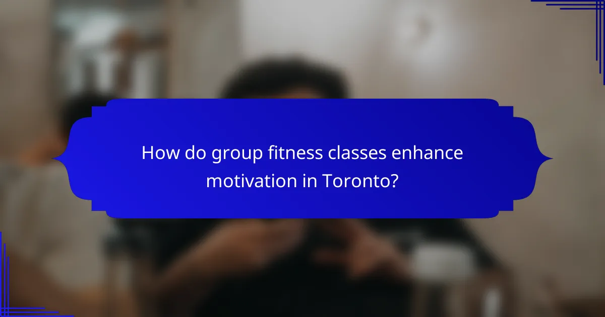 How do group fitness classes enhance motivation in Toronto?