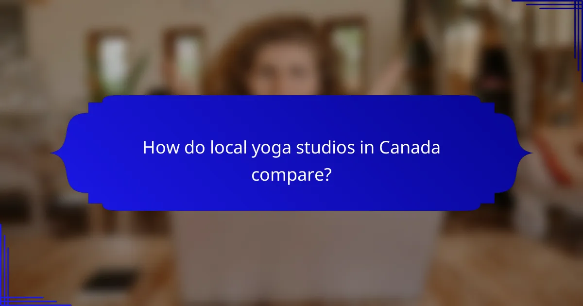 How do local yoga studios in Canada compare?