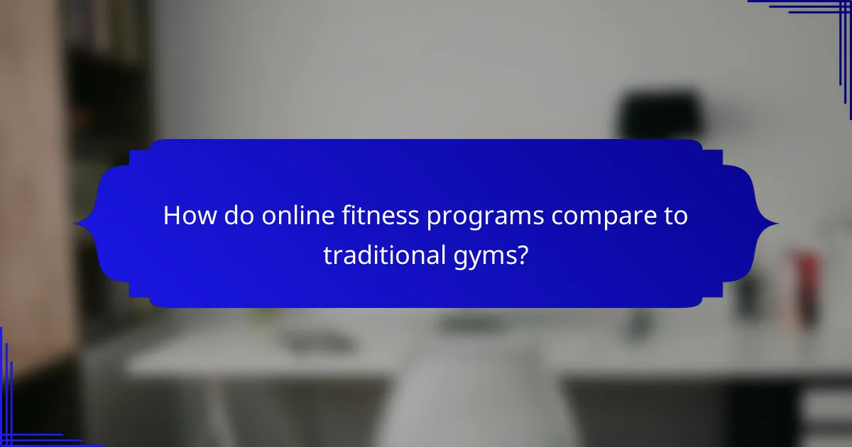 How do online fitness programs compare to traditional gyms?