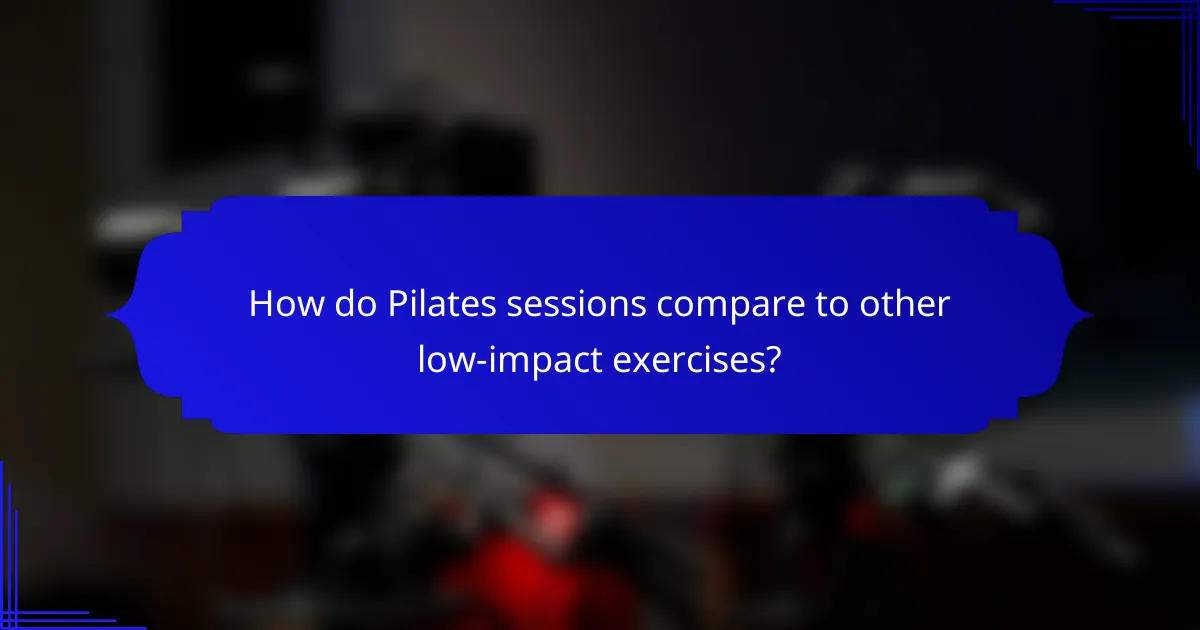 How do Pilates sessions compare to other low-impact exercises?