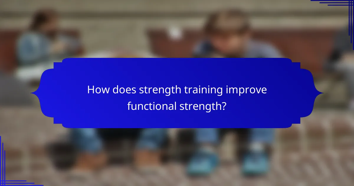How does strength training improve functional strength?
