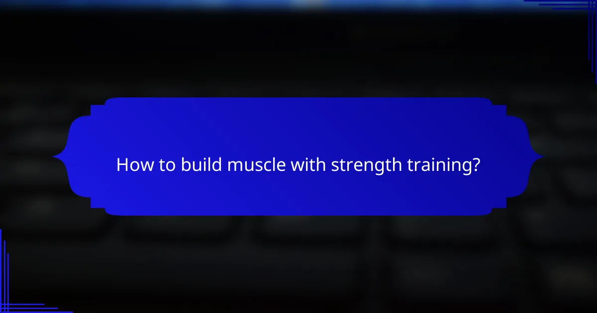 How to build muscle with strength training?
