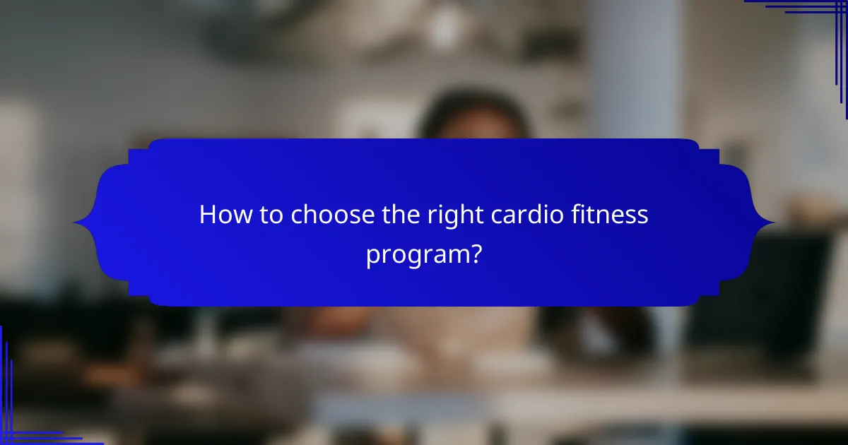 How to choose the right cardio fitness program?