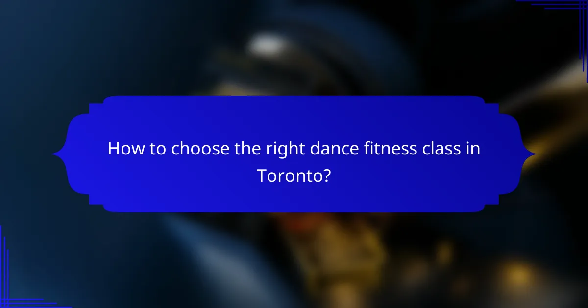 How to choose the right dance fitness class in Toronto?