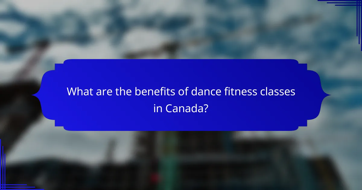 What are the benefits of dance fitness classes in Canada?
