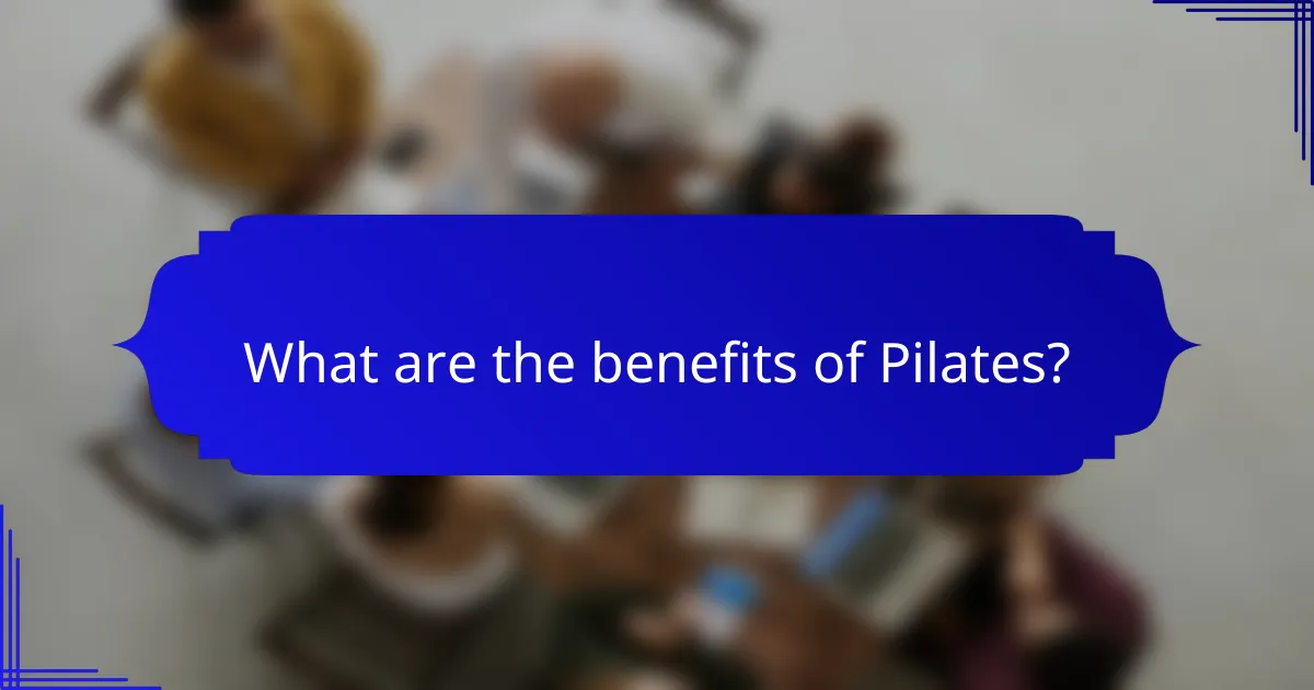 What are the benefits of Pilates?