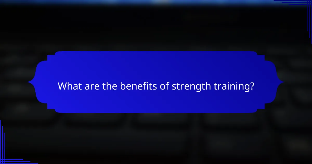 What are the benefits of strength training?