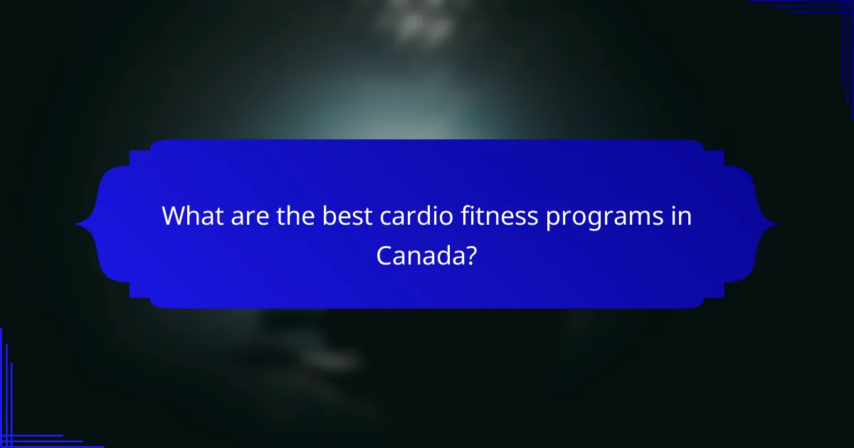 What are the best cardio fitness programs in Canada?