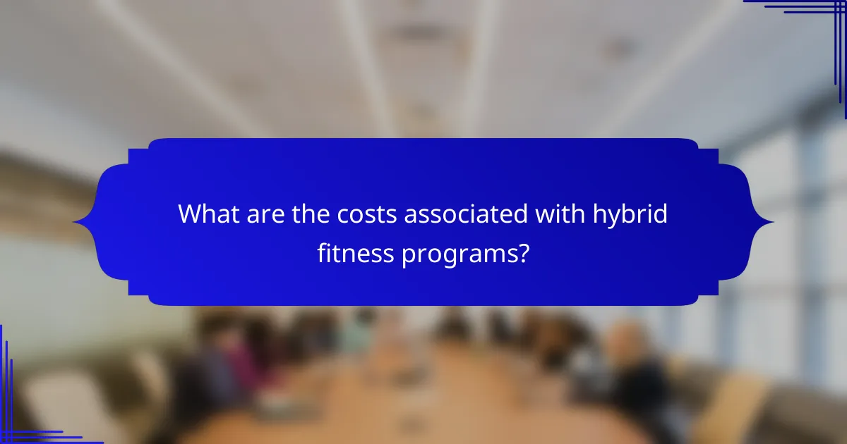 What are the costs associated with hybrid fitness programs?