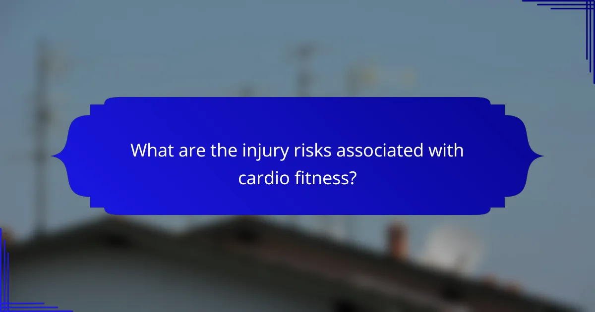 What are the injury risks associated with cardio fitness?
