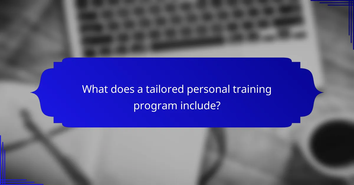 What does a tailored personal training program include?