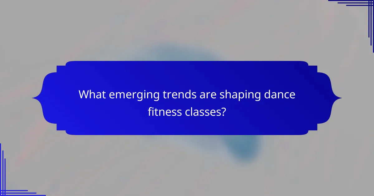 What emerging trends are shaping dance fitness classes?
