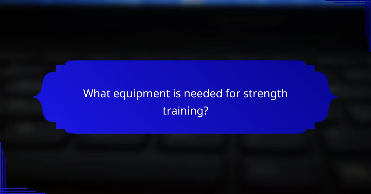 What equipment is needed for strength training?