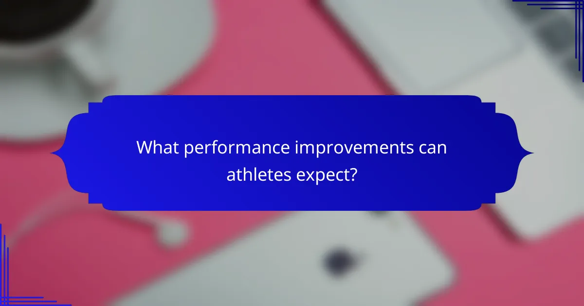 What performance improvements can athletes expect?