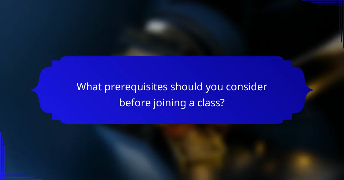 What prerequisites should you consider before joining a class?