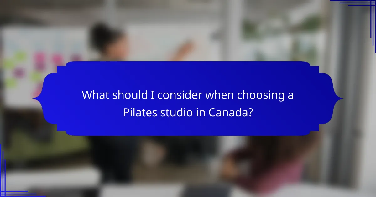 What should I consider when choosing a Pilates studio in Canada?