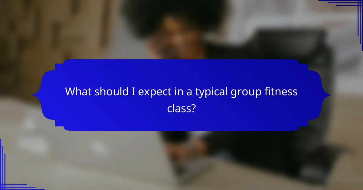 What should I expect in a typical group fitness class?