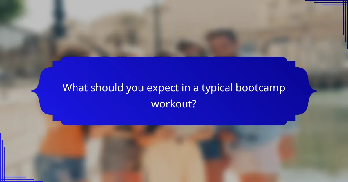What should you expect in a typical bootcamp workout?