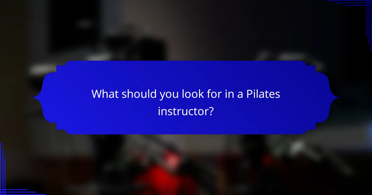 What should you look for in a Pilates instructor?