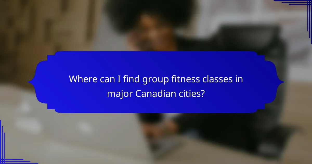 Where can I find group fitness classes in major Canadian cities?